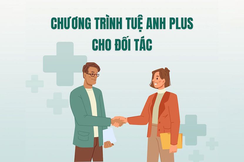 CHƯƠNG TRÌNH TUỆ ANH PLUS CHO ĐỐI TÁC