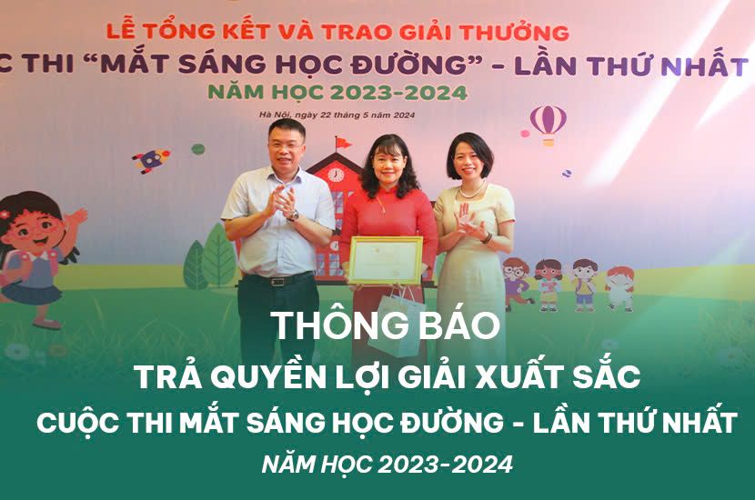 TRẢ QUYỀN LỢI GIẢI XUẤT SẮC CUỘC THI “MẮT SÁNG HỌC ĐƯỜNG” LẦN THỨ NHẤT, NĂM HỌC 2023 - 2024