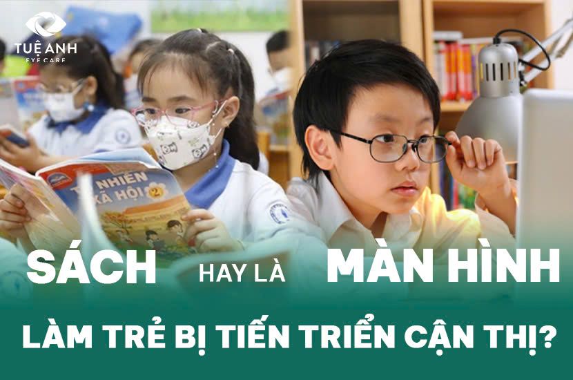 SÁCH HAY MÀN HÌNH ĐIỆN TỬ LÀM TRẺ BỊ TIẾN TRIỂN CẬN THỊ?