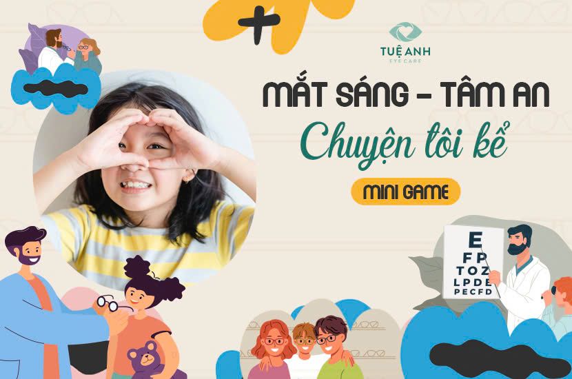  MINIGAME “MẮT SÁNG - TÂM AN: CHUYỆN TÔI KỂ”