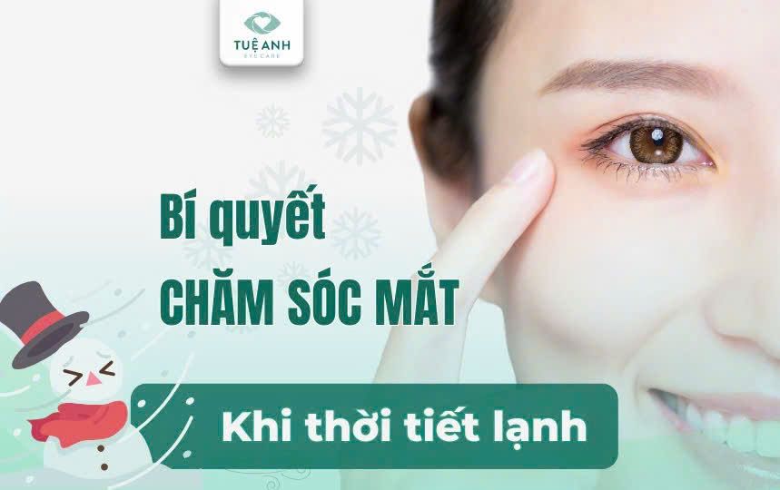 Bí quyết chăm sóc mắt khi trời trở lạnh