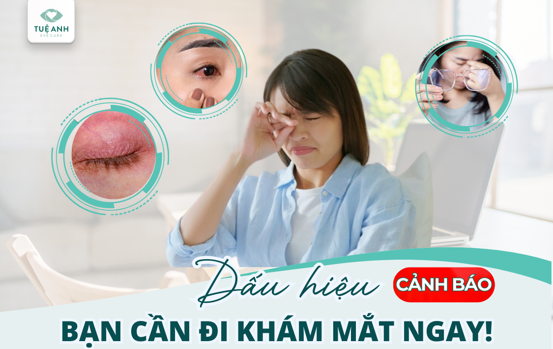 Những dấu hiệu cảnh báo bạn cần phải đi khám mắt ngay!