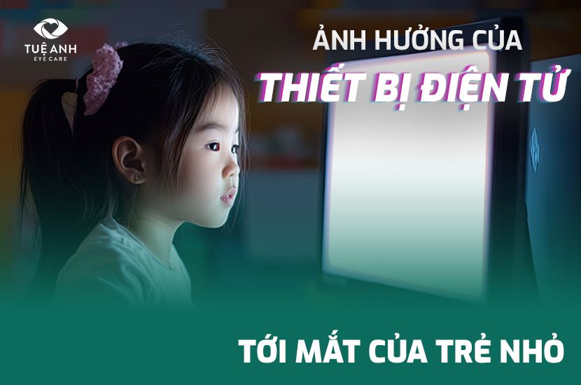 Ảnh hưởng của thiết bị điện tử tới mắt của trẻ nhỏ