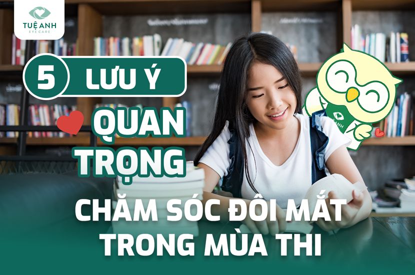 Bí quyết chăm sóc đôi mắt sĩ tử trong mùa thi 