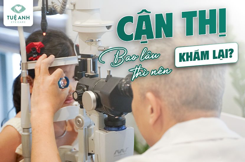 Cận thị – Bao lâu thì nên đi khám lại?