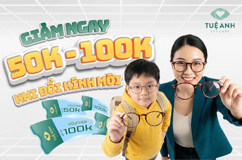 Ưu Đãi Đổi Kính Mới – Giảm Ngay 50.000–100.000Đ Tại Phòng Khám Mắt Tuệ Anh