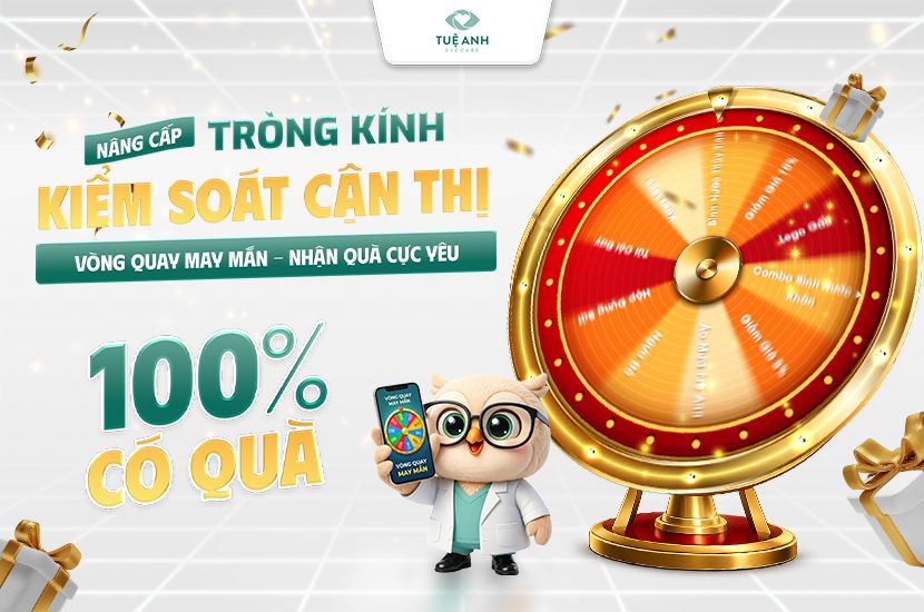 Ưu đãi tháng 6: Vòng quay may mắn 100% có quà khi nâng cấp tròng kính kiểm soát cận thị tại Tuệ Anh