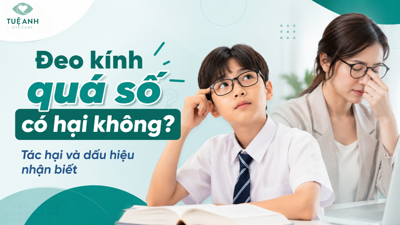 Đeo kính quá số có hại không? Tác hại và dấu hiệu nhận biết